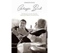 Grazie Bud. Bud Spencer tra fede, filosofia, l'amore per Napoli e racconti di vita