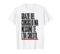 grazie del consiglio ma nessuno te l'ha chiesto Maglietta