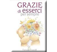 Grazie di esserci per sempre. Forever friends. Ediz. illustrata