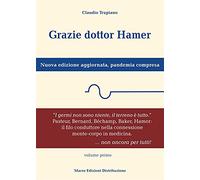 Grazie dottor Hamer. Nuova edizione aggiornata, pandemia compresa. Nuova ediz. (Vol. 1)