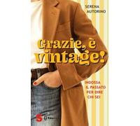 Grazie, è vintage! Indossa il passato per dire chi sei