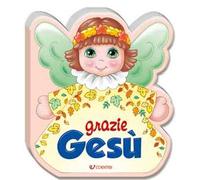 Grazie Gesù. Ediz. a colori