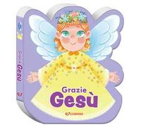 Grazie Gesù. Preghierine. Ediz. a colori