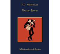 GRAZIE, JEEVES - WODEHOUSE PELHAM G., MALVALDI M. (Curatore) - Sellerio