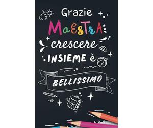 Grazie Maestra, crescere insieme è bellissimo!: Quaderno per appunti personalizzabile