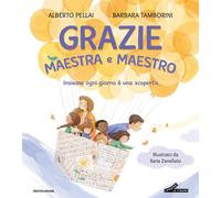 Grazie maestra e maestro. Insieme ogni giorno è una scoperta. Ediz. a colori [Ha