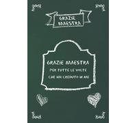 Grazie Maestra Per tutte le volte che hai creduto in me: Quaderno appunti (A5) | 110 pagine | Regalo per un'insegnante | taccuino grazie maestra | Idee Regalo fin anno | taccuino x maestro