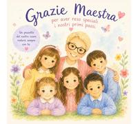 Grazie Maestra Vera: Per aver reso speciali i nostri primi passi a scuola