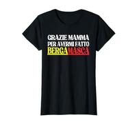 GRAZIE MAMMA PER AVERMI FATTO BERGAMASCA Maglietta