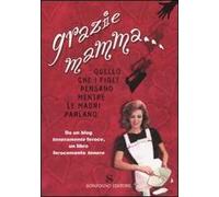 Grazie mamma. Quello che i figli pensano mentre le madri parlano