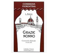 Grazie Nonno. Commedia dialettale in tre atti