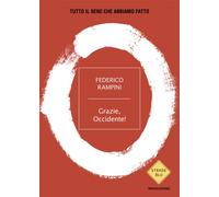 Grazie, Occidente Tutto il bene che abbiamo fatto - Rampini Federico