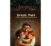 Grazie Papà: Un libro per dirgli quanto è importante