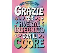 Grazie Per Avermi Insegnato Con Il Cuore: Agenda Maestra 2025 2026