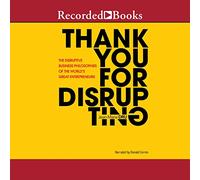 Grazie per Disrupting: le filosofie aziendali dirompenti dei grandi imprenditori del mondo