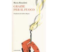 Grazie per il fuoco - Benedetti Mario