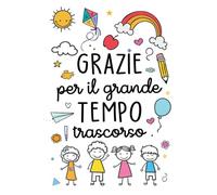 Grazie per il grande tempo trascorso: Taccuino foderato come regalo d'addio per educatore, assistente all'infanzia o insegnante di scuola materna | ... quaderno insegnante di scuola materna