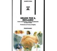 Grazie per il reclamo! Come trasformare i clienti insoddisfatti in clienti fedeli