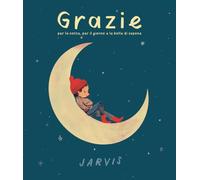 Libri Jarvis - Grazie Per La Notte, Per Il Giorno E Le Bolle Di Sapone. Ediz. A