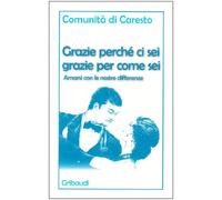 Grazie perché ci sei grazie per come sei. Amarsi con le nostre differenze