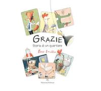 Grazie. Storia di un quartiere. Ediz. a colori
