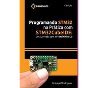 Graziele Rodrigues Programando Stm32 Na Prática Com Stm32cubeide (Tascabile)