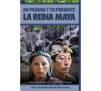 GRAZIETTA SALCEDO MI PASADO Y TU PRESENTE: LA REINA MAYA (EL OJO DE (Tascabile)