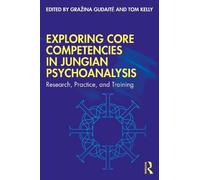 Gražina Gudaitė Exploring Core Competencies in Jungian Psychoanalysi (Tascabile)