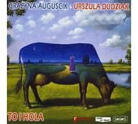 GRAZYNA AUGUSCIK & DUDZIAK - TO I HOLA