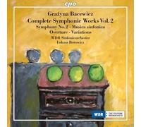 WDR Sinfonieorchester; Lukasz Borowicz - Grazyna Bacewicz: Complete Orchestral Works, Vol. 2 - Symphony No. 2; Musica sinfonica; Overture; Variations for Orchestra