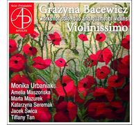 Grazyna Bacewicz : Œuvres pour violon. Urbaniak, Seremak, Maszonska, Mazurek, Swica, Tan.