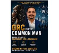 GRC for the Common Man: A Human Approach to Governance, Risk & Compliance