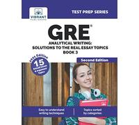 GRE Analytical Writing: Solutions to the Real Essay Topics - Book 3 (Second Edition)