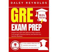 GRE EXAM PREP 2025-2026: Master the GRE with Step-by-Step Lessons, Full-Length Practice Exams, and Section-by- Section Reviews