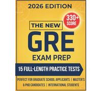 GRE Exam Prep: The Complete Guide with 15 Full-Length Practice Tests and 3500+ Questions Aligned to the New GRE Format. Perfect for Graduate School ... & PhD Candidates | International Students.