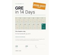 GRE in 14 Days: 2026-2027 Edition, Updated for the Shorter GRE - A Complete 14-Day Study Plan for Verbal, Quantitative and the Issue Essay, with 348 ... Explained and a Full-Length Practice Test