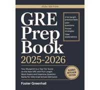 GRE Prep Book 2025-2026: Your Blueprint to a Top-Tier Score on the New GRE with Full-Length Mock Exams and Extensive Question Banks for Elite Grad School Admission