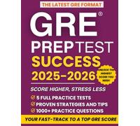GRE Prep Test Success: Score Higher, Stress Less | The most complete guide with 5 Full-Length Tests, 1000+ Practice Questions, and Proven Strategies to Maximize Your GRE Score with ease