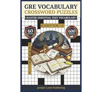 GRE Vocabulary Crossword Puzzle Book: 60 Puzzles with 600 Words Mastering Advanced Vocabulary, Academic Terms, Test Prep Words, and Language Skills for Graduate School Students