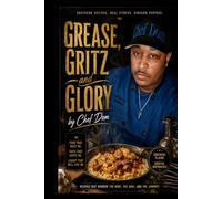 Grease , Gritz & Glory: A Southern Soul Food Cookbook