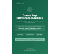 Grease Trap Maintenance Log Book: Weekly FOG Checks, Pump-Out & Manifest Records for Restaurants and Commercial Kitchens - Grease Trap & Interceptor Compliance Log