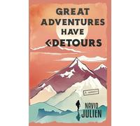 Great Adventures Have Detours: A Memoir