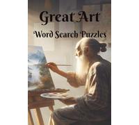 Great Art Word Search Puzzle: What a Masterpiece for Artists, Creative Souls and Puzzlers of All Ages. 6x9 inches, 50+ Puzzles, A great gift for ... away from Screens and Watch Your Brain Bloom.