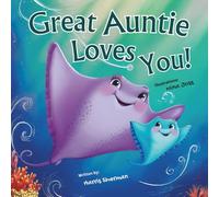 Great Auntie Loves You!: A Rhyming Picture Book for Newborns, Babies, Toddlers, and Little Kids: A Baby Shower & Birthday Keepsake Book for Your Great-Niece and Great-Nephew