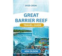 Great Barrier Reef Travel Guide 2025-2026