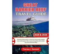 Great Barrier Reef Travel Guide 2025 & 2026: Essential Information to Discover the world's largest coral reef system Like a Local, Complete with Insider Tips and a Detailed Map