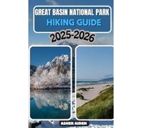 Great Basin National Park Hiking Guide 2025-2026: 101