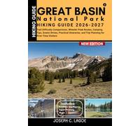 Great Basin National Park Hiking Guide 2026-2027: Trail Difficulty Comparisons, Wheeler Peak Routes, Camping Tips, Scenic Drives, Practical Itineraries, and Trip Planning for First-Time Visitors