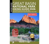 Great Basin National Park Hiking guide: Ancient Bristlecone Pines, Scenic Trails, Maps, Itineraries & Local Secrets for Exploring Nevada’s Hidden Wilderness