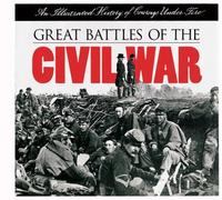 Great Battles of the Civil War: An Illustrated History of Courage Under Fire